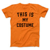 This Is My Costume Men/Unisex T-Shirt Orange | Funny Shirt from Famous In Real Life