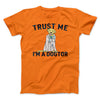 Trust Me I'm A Dogtor Funny Men/Unisex T-Shirt Orange | Funny Shirt from Famous In Real Life