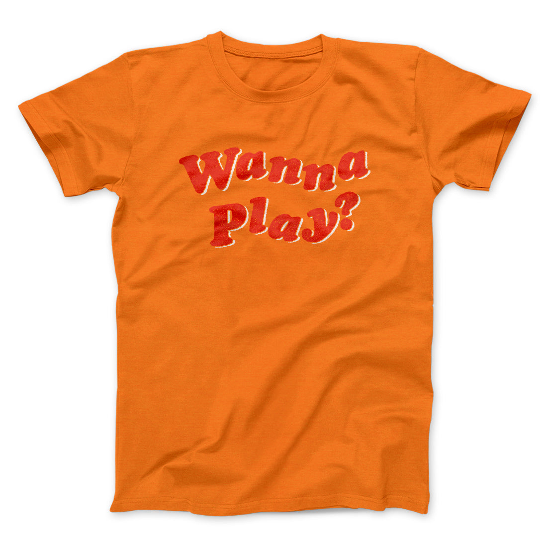 Wanna Play? Funny Movie Men/Unisex T-Shirt | Funny Shirt from Famous In Real Life