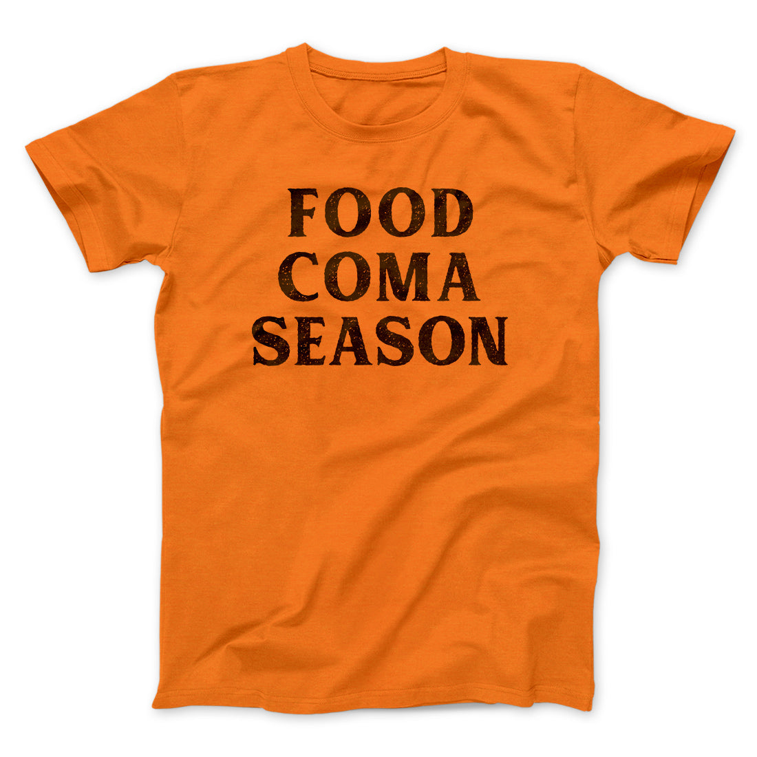 Food Coma Season Funny Thanksgiving Men/Unisex T-Shirt Orange | Funny Shirt from Famous In Real Life