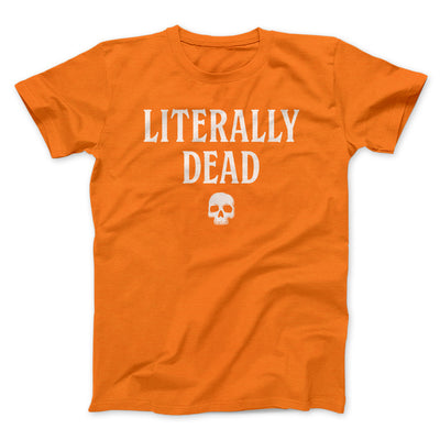 Literally Dead Men/Unisex T-Shirt Orange | Funny Shirt from Famous In Real Life