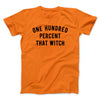 100% That Witch Men/Unisex T-Shirt Orange | Funny Shirt from Famous In Real Life