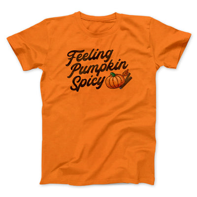 Feeling Pumpkin Spicy Funny Thanksgiving Men/Unisex T-Shirt Orange | Funny Shirt from Famous In Real Life