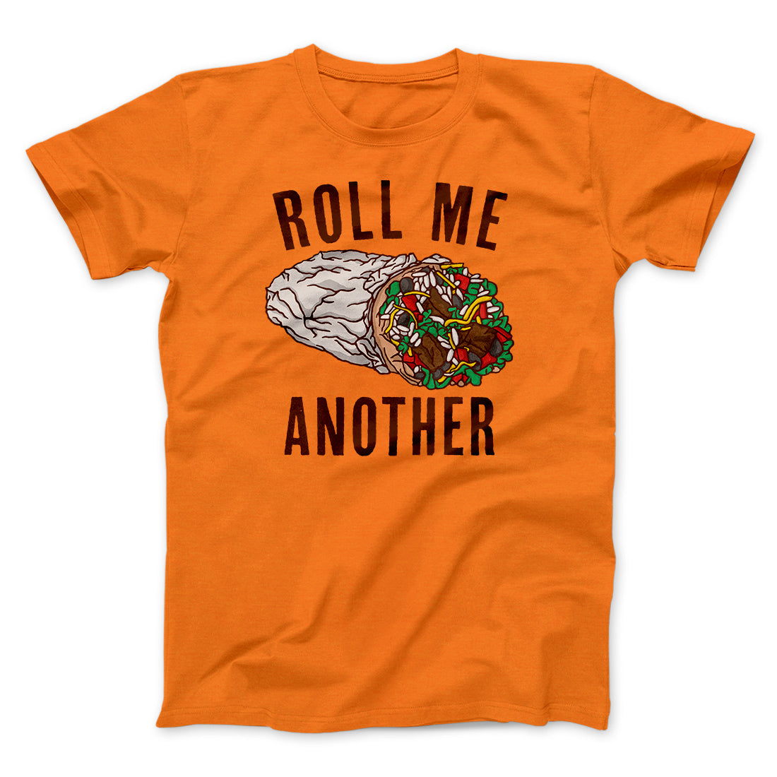 Roll Me Another Funny Men/Unisex T-Shirt | Funny Shirt from Famous In Real Life