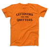 Leftovers Are For Quitters Funny Thanksgiving Men/Unisex T-Shirt Orange | Funny Shirt from Famous In Real Life