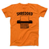 Shredded Men/Unisex T-Shirt Orange | Funny Shirt from Famous In Real Life