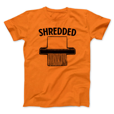 Shredded Funny Men/Unisex T-Shirt Orange | Funny Shirt from Famous In Real Life