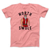 North Swole Men/Unisex T-Shirt Pink | Funny Shirt from Famous In Real Life