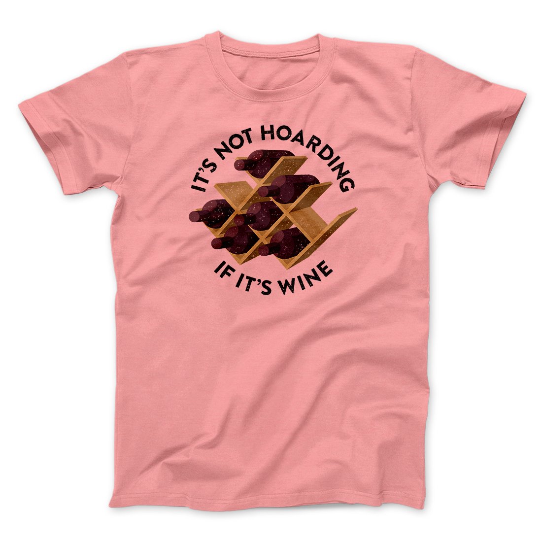 It's Not Hoarding If It's Wine Funny Men/Unisex T-Shirt | Funny Shirt from Famous In Real Life