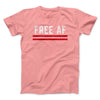 Free AF Men/Unisex T-Shirt Pink | Funny Shirt from Famous In Real Life