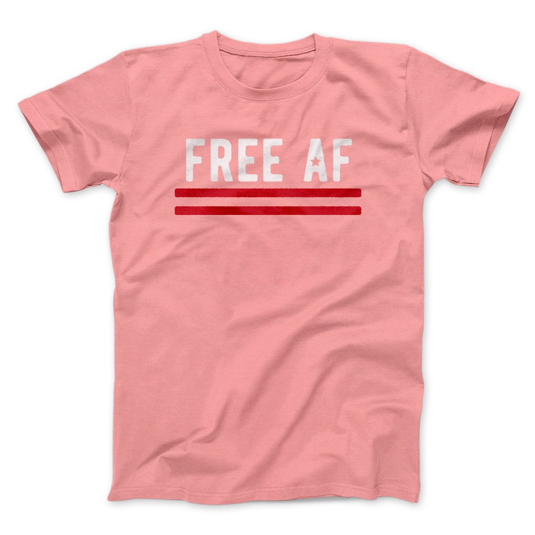 Free AF Men/Unisex T-Shirt | Funny Shirt from Famous In Real Life