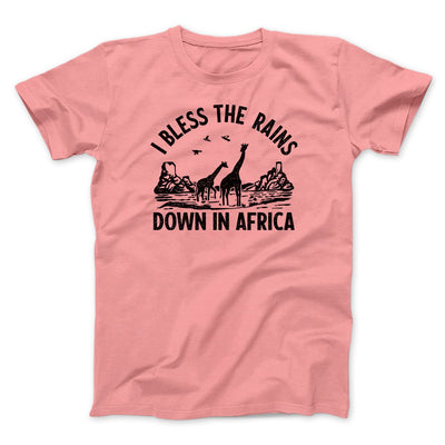 I Bless The Rains Down In Africa Men/Unisex T-Shirt Pink | Funny Shirt from Famous In Real Life