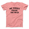 100% That Witch Men/Unisex T-Shirt Pink | Funny Shirt from Famous In Real Life
