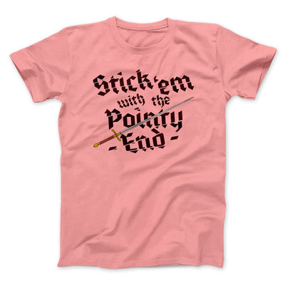 Stick 'Em With The Pointy End Men/Unisex T-Shirt Pink | Funny Shirt from Famous In Real Life