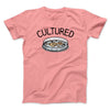 Cultured Men/Unisex T-Shirt Pink | Funny Shirt from Famous In Real Life