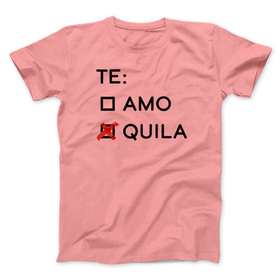 Te Amo or Tequila Men/Unisex T-Shirt Pink | Funny Shirt from Famous In Real Life