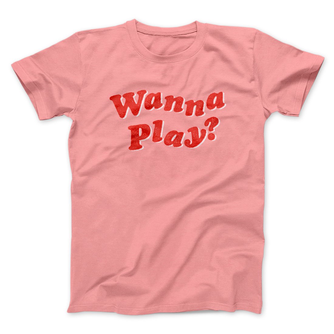 Wanna Play? Funny Movie Men/Unisex T-Shirt | Funny Shirt from Famous In Real Life