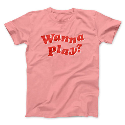 Wanna Play? Funny Movie Men/Unisex T-Shirt Pink | Funny Shirt from Famous In Real Life
