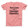Too Cute For Gender Identity Men/Unisex T-Shirt Pink | Funny Shirt from Famous In Real Life