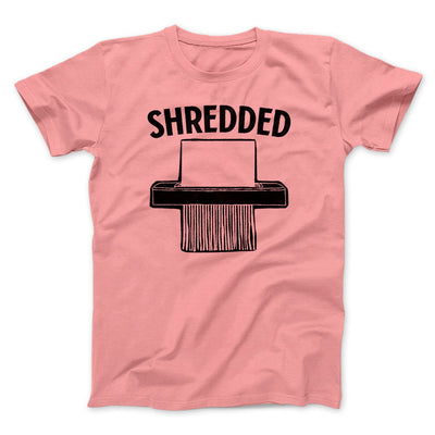 Shredded Funny Men/Unisex T-Shirt Pink | Funny Shirt from Famous In Real Life