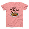 Sides Chick Men/Unisex T-Shirt Pink | Funny Shirt from Famous In Real Life