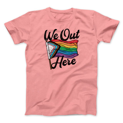 We Out Here Men/Unisex T-Shirt Pink | Funny Shirt from Famous In Real Life