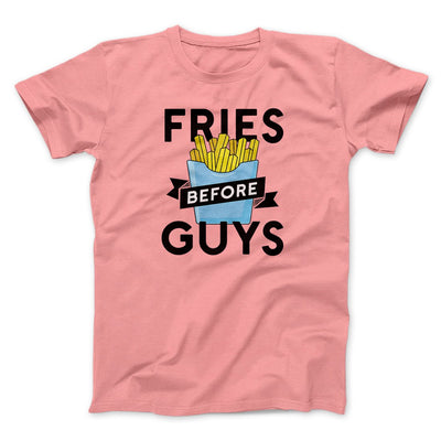 Fries Before Guys Men/Unisex T-Shirt Pink | Funny Shirt from Famous In Real Life