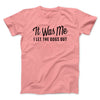 It Was Me I Let The Dogs Out Men/Unisex T-Shirt Pink | Funny Shirt from Famous In Real Life