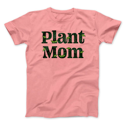 Plant Mom Men/Unisex T-Shirt Pink | Funny Shirt from Famous In Real Life