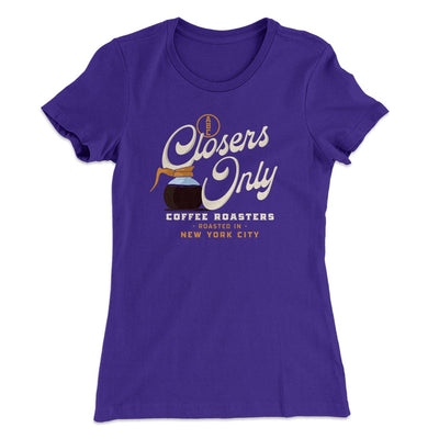 Closer's Coffee Women's T-Shirt Purple Rush | Funny Shirt from Famous In Real Life