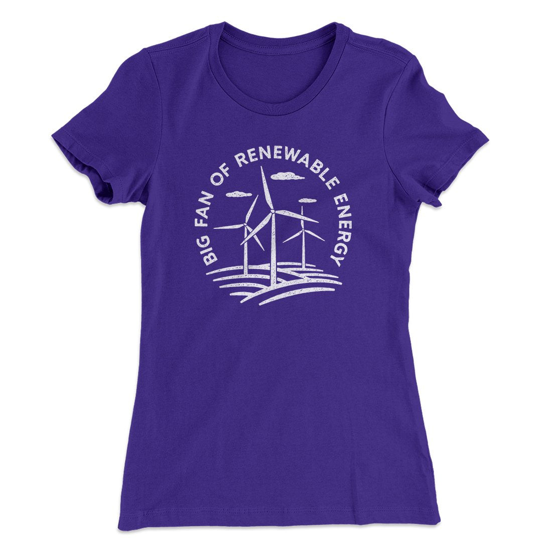 Big Fan of Renewable Energy Women's T-Shirt | Funny Shirt from Famous In Real Life
