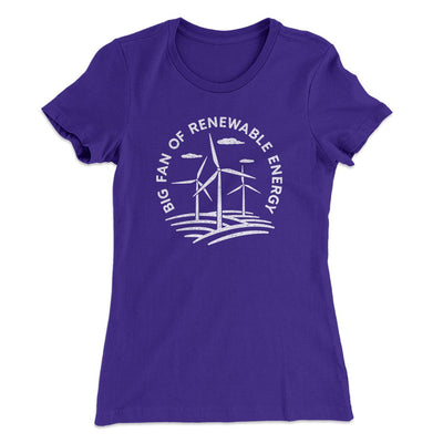 Big Fan of Renewable Energy Women's T-Shirt Purple Rush | Funny Shirt from Famous In Real Life