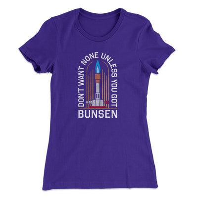 Don't Want None Unless You Got Bunsen Women's T-Shirt Purple Rush | Funny Shirt from Famous In Real Life
