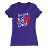I'm Kind Of A Big Deal Women's T-Shirt Purple Rush | Funny Shirt from Famous In Real Life
