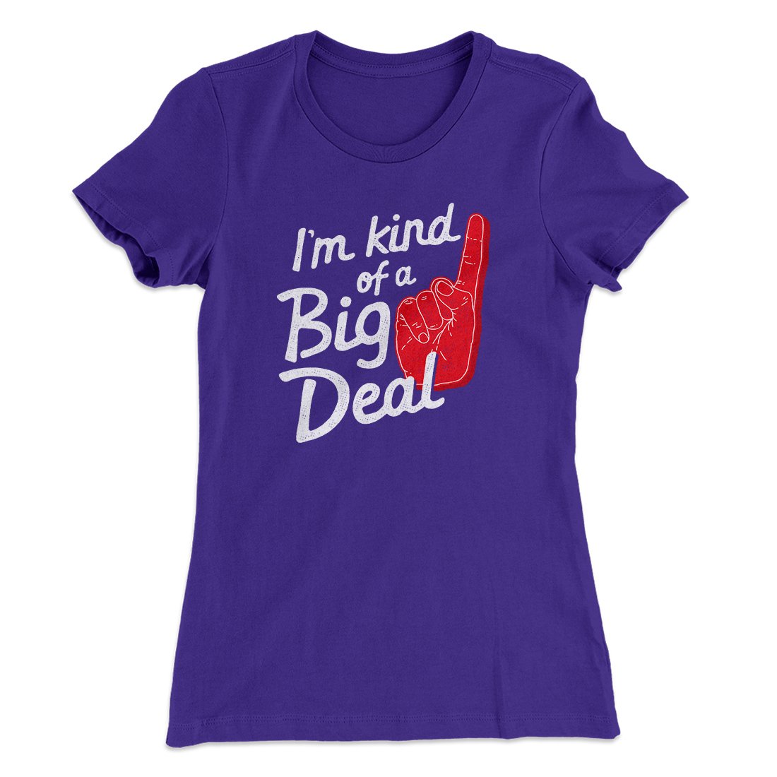 I'm Kind Of A Big Deal Funny Women's T-Shirt Purple Rush | Funny Shirt from Famous In Real Life