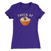 Thick AF Funny Thanksgiving Women's T-Shirt Purple Rush | Funny Shirt from Famous In Real Life