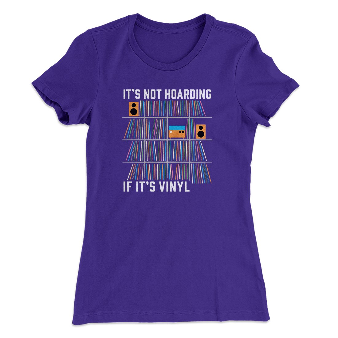 It's Not Hoarding If It's Vinyl Funny Women's T-Shirt | Funny Shirt from Famous In Real Life