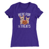 Here For The Treats Women's T-Shirt Purple Rush | Funny Shirt from Famous In Real Life