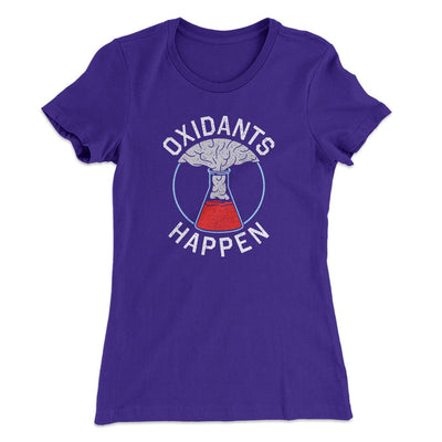 Oxidants Happen Women's T-Shirt Purple Rush | Funny Shirt from Famous In Real Life
