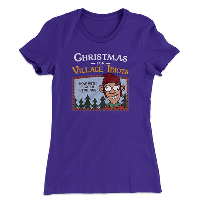 Christmas for Village Idiots Women's T-Shirt Purple Rush | Funny Shirt from Famous In Real Life