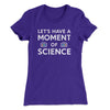 Moment of Science Women's T-Shirt Purple Rush | Funny Shirt from Famous In Real Life