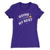 Doing My Best Women's T-Shirt Purple Rush | Funny Shirt from Famous In Real Life