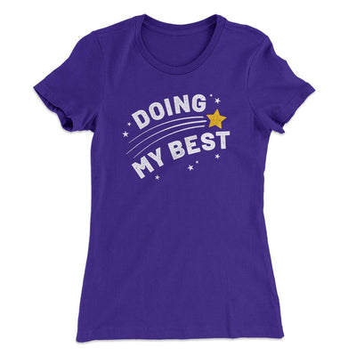 Doing My Best Women's T-Shirt Purple Rush | Funny Shirt from Famous In Real Life