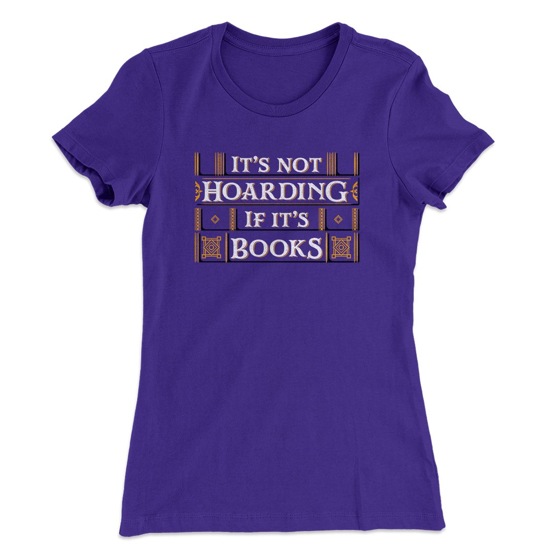 It's Not Hoarding If It's Books Funny Women's T-Shirt | Funny Shirt from Famous In Real Life