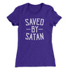 Saved By Satan Women's T-Shirt Purple Rush | Funny Shirt from Famous In Real Life