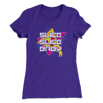 Slice Slice Baby Women's T-Shirt Purple Rush | Funny Shirt from Famous In Real Life