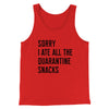 Sorry I Ate All The Quarantine Snacks Men/Unisex Tank Top Red | Funny Shirt from Famous In Real Life