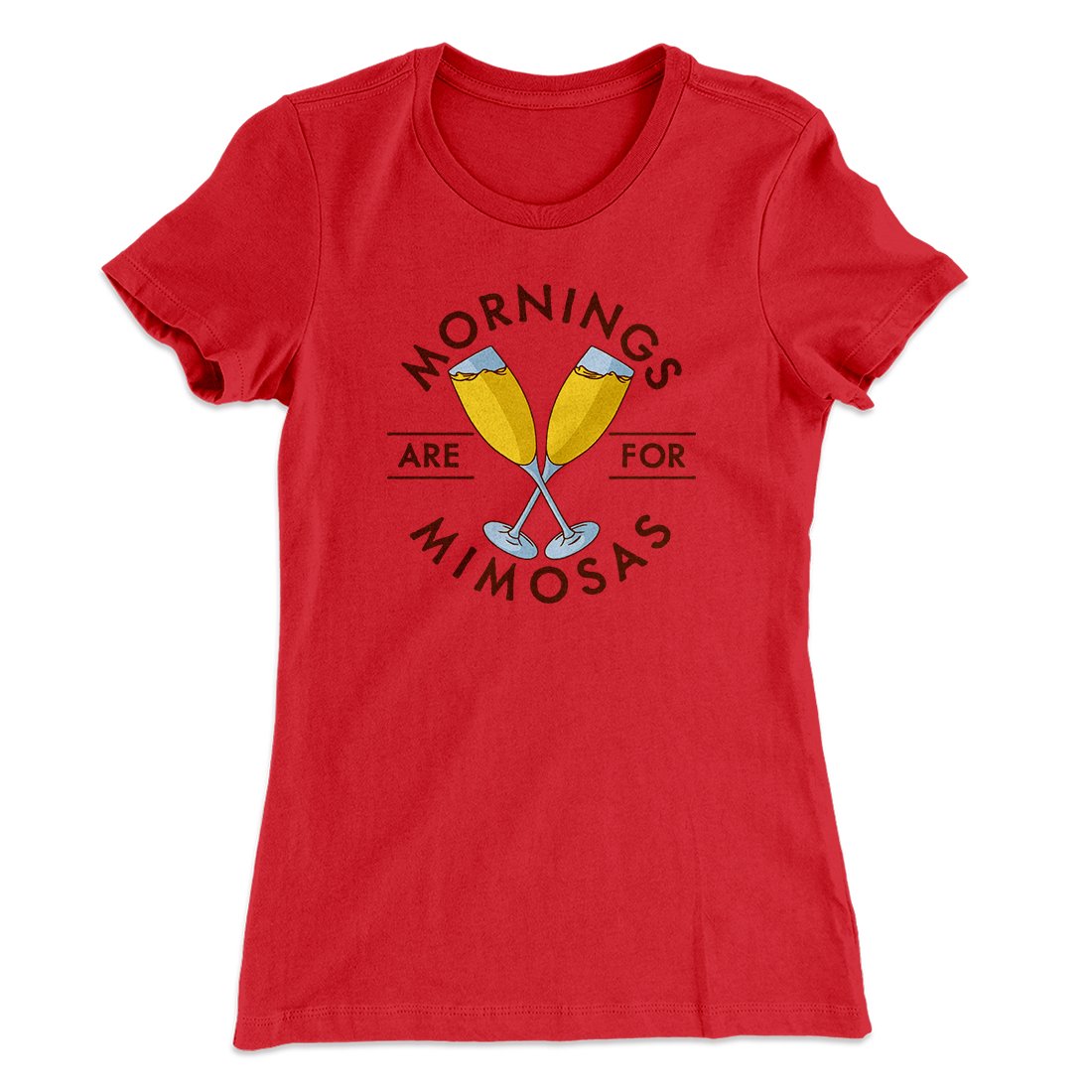 Mornings Are For Mimosas Women's T-Shirt | Funny Shirt from Famous In Real Life