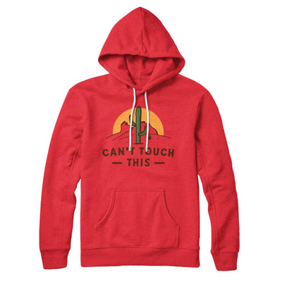 Can't Touch This Hoodie Red | Funny Shirt from Famous In Real Life