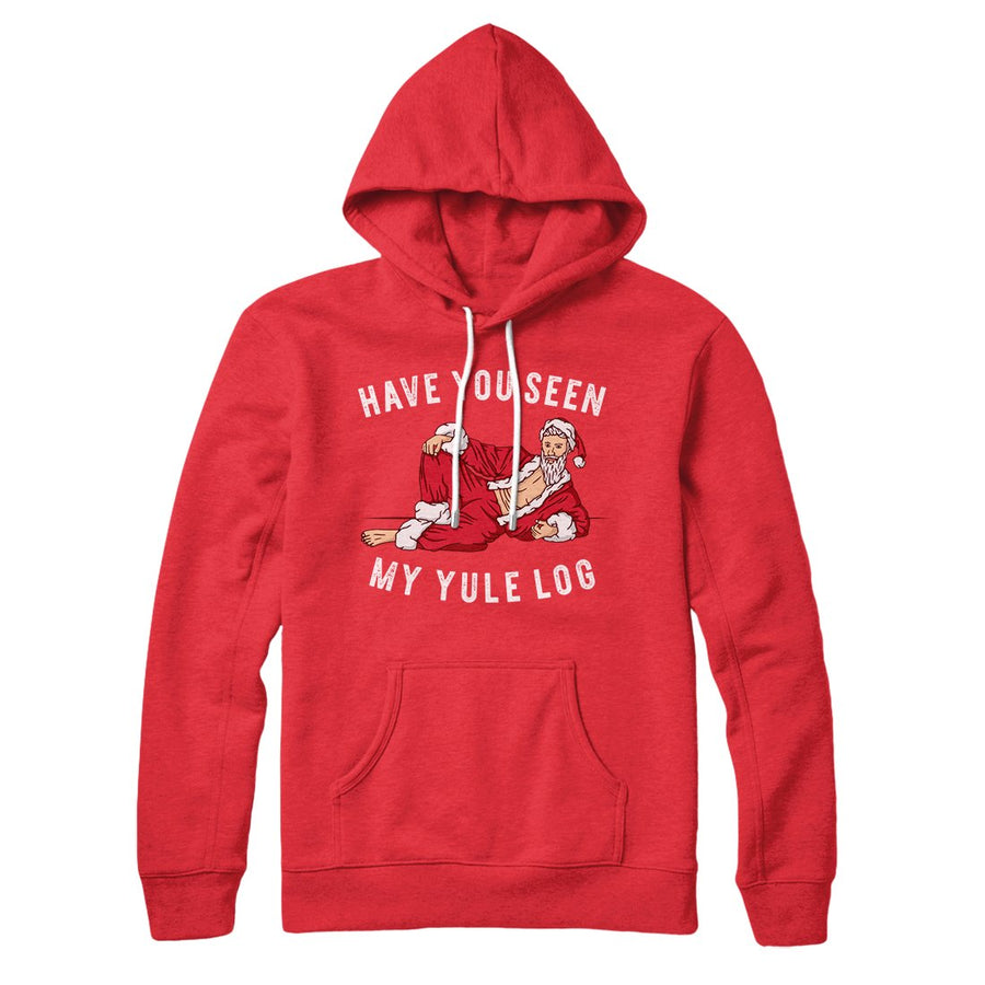 Have You Seen My Yule Log? Hoodie Red | Funny Shirt from Famous In Real Life